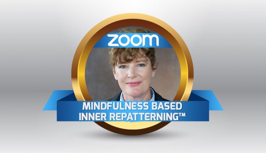 Mindfulness Based Inner RePatterning™ (MBIR™) Practitioner Training Online Course on Zoom